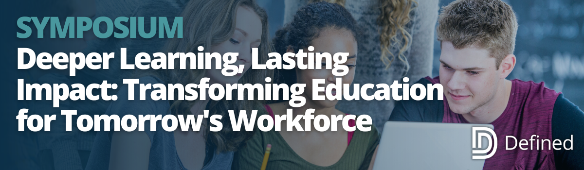 2025/26 Symposium: Deeper Learning, Lasting Impact: Transforming Education for Tomorrow's Workforce 2025/26 Symposium: Deeper Learning, Lasting Impact: Transforming Education for Tomorrow's Workforce
